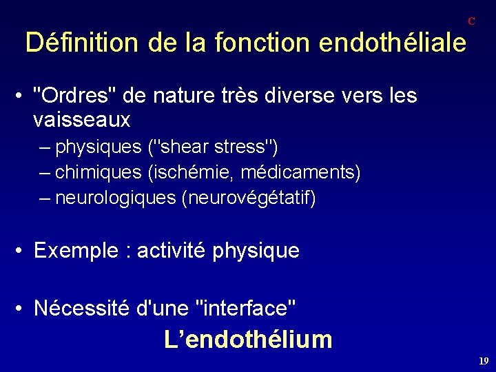 Définition de la fonction endothéliale C • "Ordres" de nature très diverse vers les