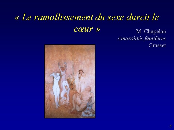  « Le ramollissement du sexe durcit le cœur » M. Chapelan Amoralités familères