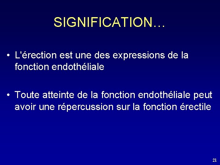 SIGNIFICATION… • L'érection est une des expressions de la fonction endothéliale • Toute atteinte