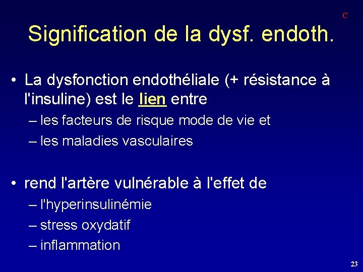 C Signification de la dysf. endoth. • La dysfonction endothéliale (+ résistance à l'insuline)