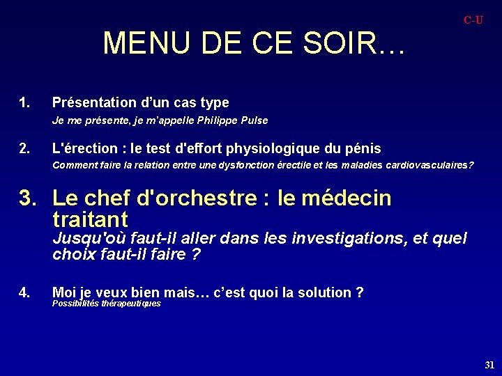 MENU DE CE SOIR… 1. C-U Présentation d’un cas type Je me présente, je