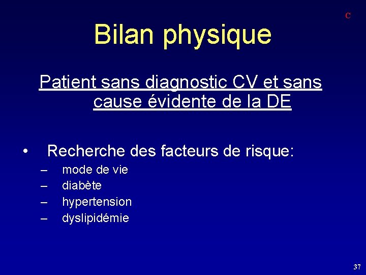 Bilan physique C Patient sans diagnostic CV et sans cause évidente de la DE