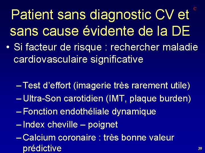 Patient sans diagnostic CV et sans cause évidente de la DE C • Si