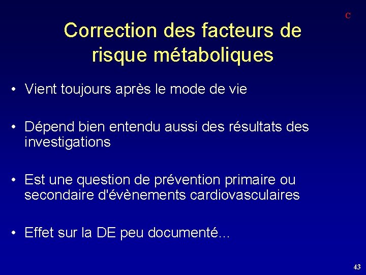 Correction des facteurs de risque métaboliques C • Vient toujours après le mode de