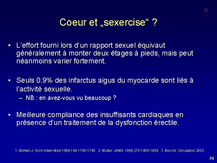 C Coeur et „sexercise“ ? • L’effort fourni lors d’un rapport sexuel équivaut généralement