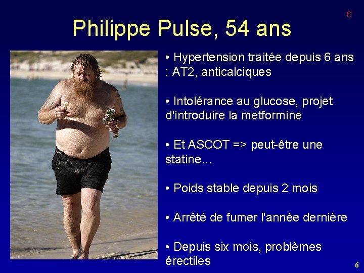 Philippe Pulse, 54 ans C • Hypertension traitée depuis 6 ans : AT 2,