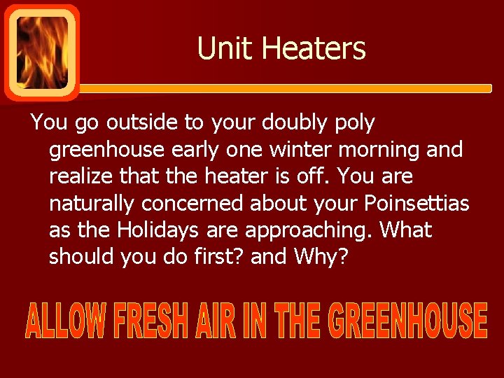 Unit Heaters You go outside to your doubly poly greenhouse early one winter morning