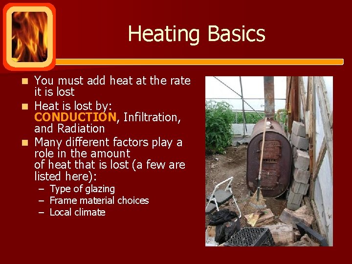 Heating Basics You must add heat at the rate it is lost n Heat
