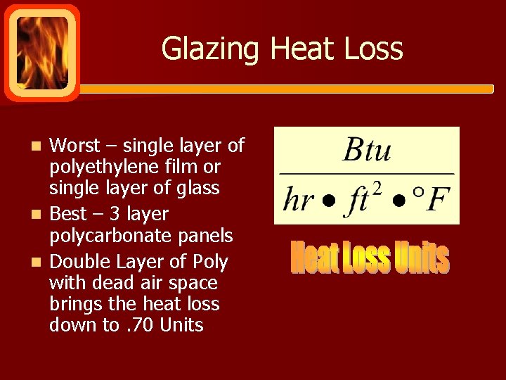 Glazing Heat Loss Worst – single layer of polyethylene film or single layer of