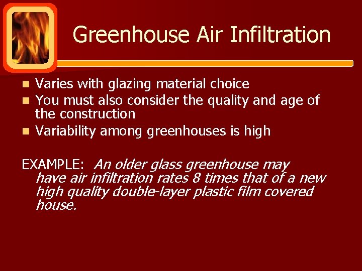 Greenhouse Air Infiltration Varies with glazing material choice You must also consider the quality