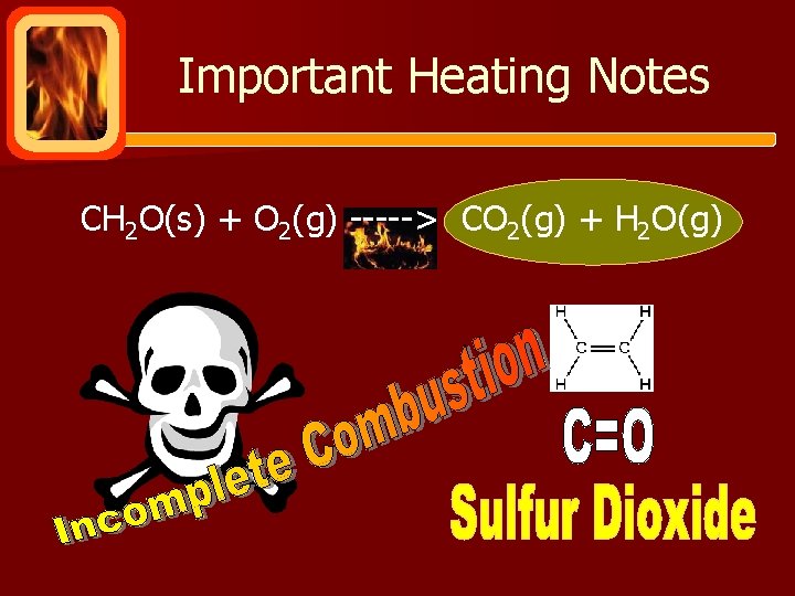 Important Heating Notes CH 2 O(s) + O 2(g) -----> CO 2(g) + H