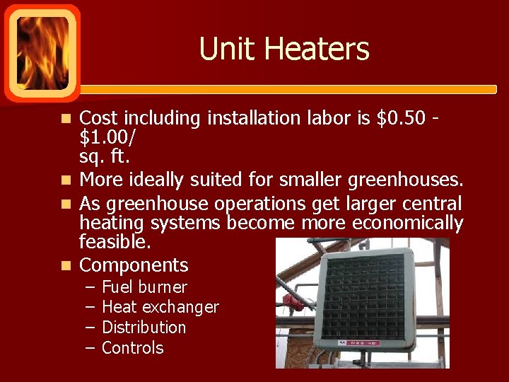 Unit Heaters n n Cost including installation labor is $0. 50 - $1. 00/