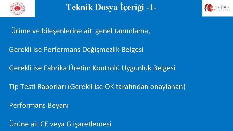 Teknik Dosya İçeriği -1 Ürüne ve bileşenlerine ait genel tanımlama, Gerekli ise Performans Değişmezlik Teknik Dosya İçeriği -1 Ürüne ve bileşenlerine ait genel tanımlama, Gerekli ise Performans Değişmezlik