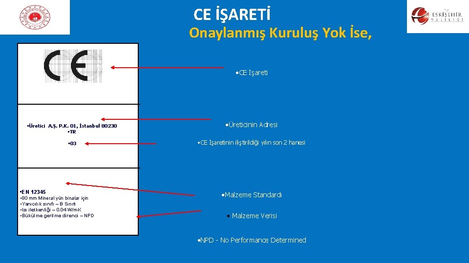 CE İŞARETİ Onaylanmış Kuruluş Yok İse, • CE İşareti • Üretici A. Ş. P. CE İŞARETİ Onaylanmış Kuruluş Yok İse, • CE İşareti • Üretici A. Ş. P.