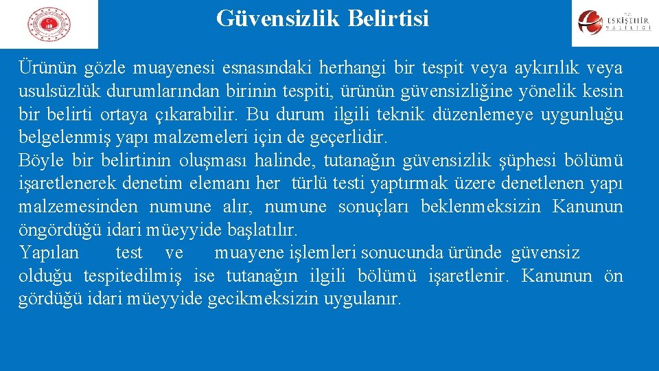 Güvensizlik Belirtisi Ürünün gözle muayenesi esnasındaki herhangi bir tespit veya aykırılık veya usulsüzlük durumlarından Güvensizlik Belirtisi Ürünün gözle muayenesi esnasındaki herhangi bir tespit veya aykırılık veya usulsüzlük durumlarından