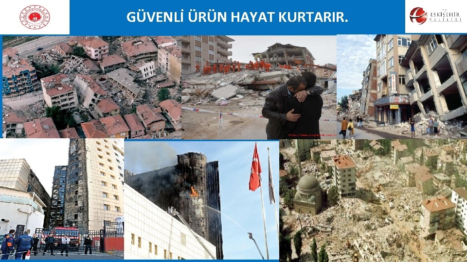 GÜVENLİ ÜRÜN HAYAT KURTARIR. GÜVENLİ ÜRÜN HAYAT KURTARIR.