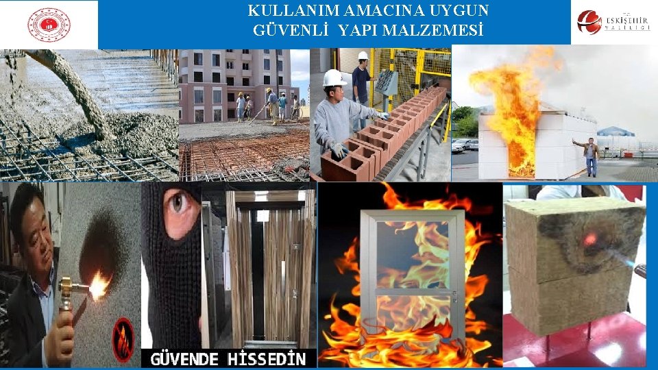 KULLANIM AMACINA UYGUN GÜVENLİ YAPI MALZEMESİ KULLANIM AMACINA UYGUN GÜVENLİ YAPI MALZEMESİ
