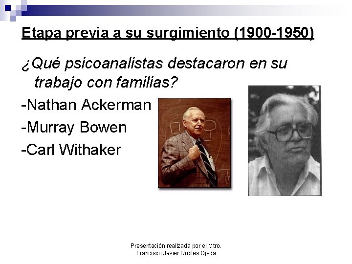 Etapa previa a su surgimiento (1900 -1950) ¿Qué psicoanalistas destacaron en su trabajo con Etapa previa a su surgimiento (1900 -1950) ¿Qué psicoanalistas destacaron en su trabajo con