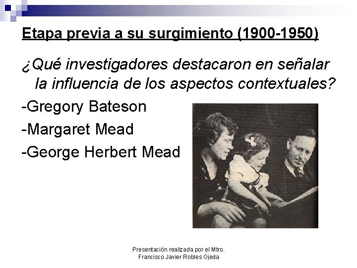 Etapa previa a su surgimiento (1900 -1950) ¿Qué investigadores destacaron en señalar la influencia