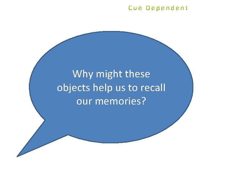 Why might these objects help us to recall our memories? 