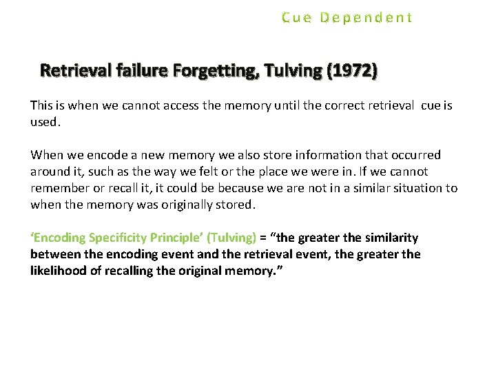 Retrieval failure Forgetting, Tulving (1972) This is when we cannot access the memory until