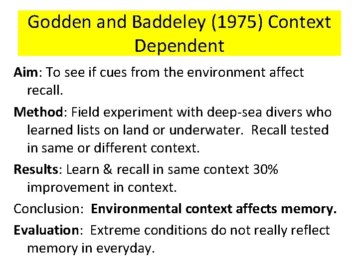 Godden and Baddeley (1975) Context Dependent Aim: To see if cues from the environment