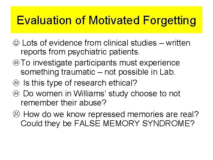 Evaluation of Motivated Forgetting Lots of evidence from clinical studies – written reports from