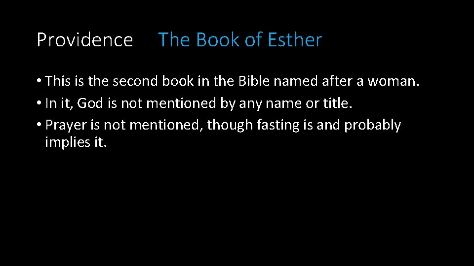 Providence The Book of Esther • This is the second book in the Bible