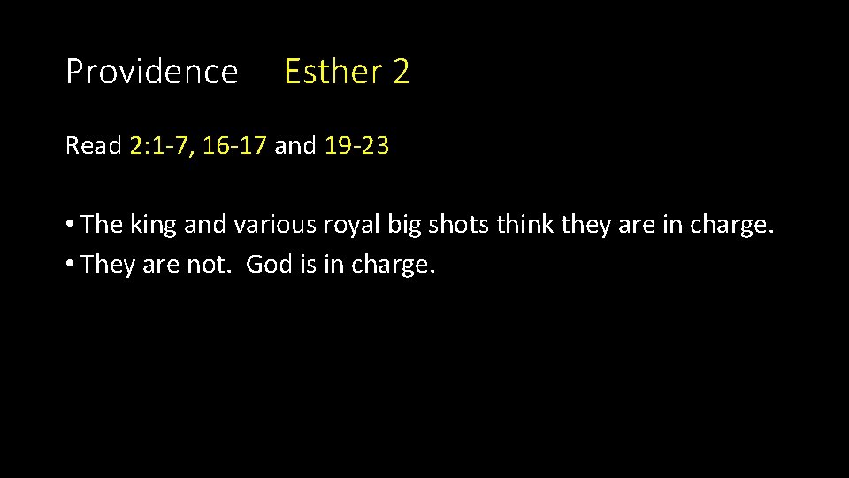 Providence Esther 2 Read 2: 1 -7, 16 -17 and 19 -23 • The