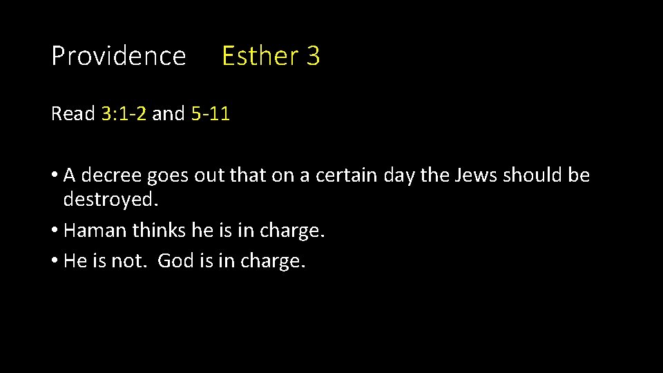 Providence Esther 3 Read 3: 1 -2 and 5 -11 • A decree goes