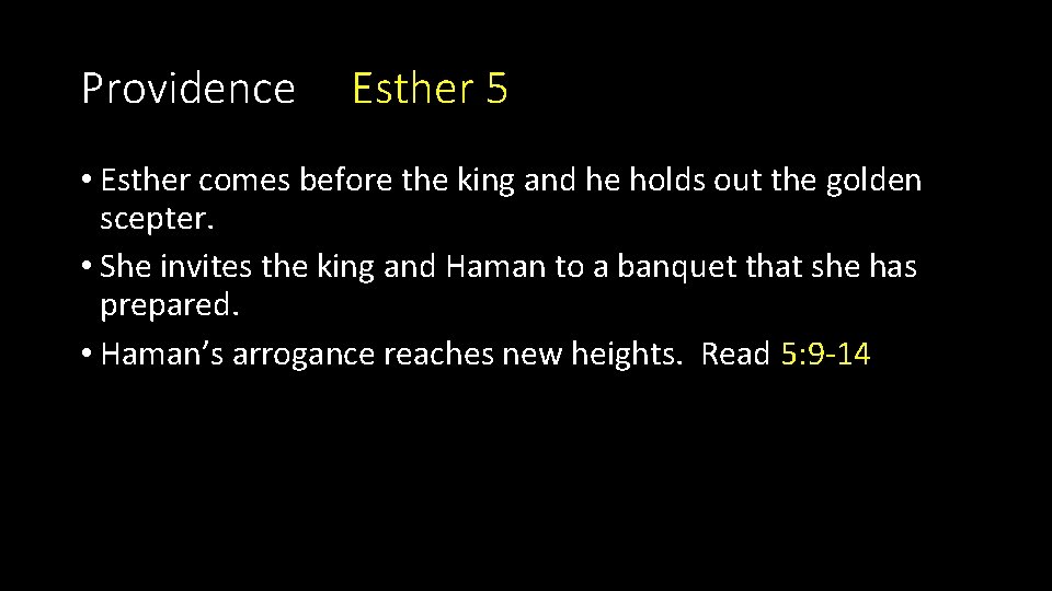 Providence Esther 5 • Esther comes before the king and he holds out the