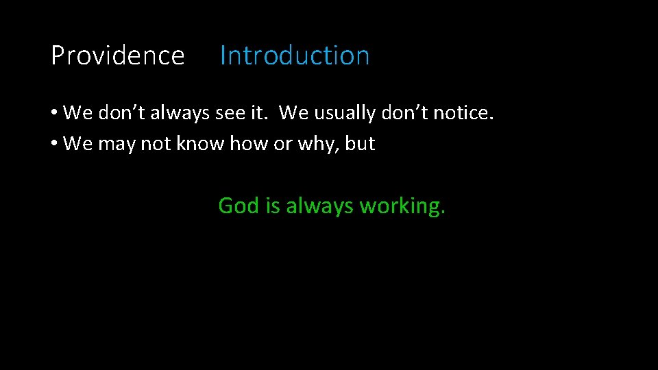 Providence Introduction • We don’t always see it. We usually don’t notice. • We