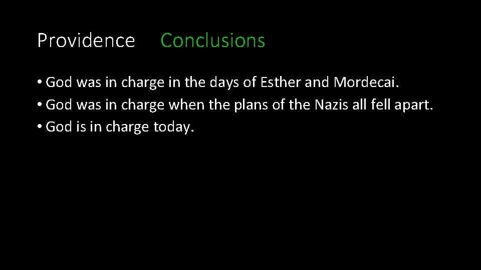 Providence Conclusions • God was in charge in the days of Esther and Mordecai.