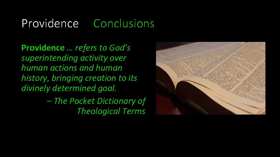Providence Conclusions Providence … refers to God’s superintending activity over human actions and human Providence Conclusions Providence … refers to God’s superintending activity over human actions and human