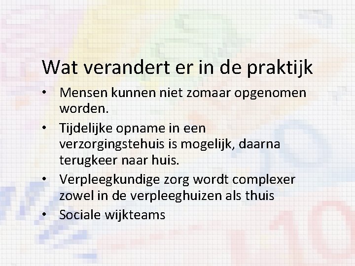 Wat verandert er in de praktijk • Mensen kunnen niet zomaar opgenomen worden. •