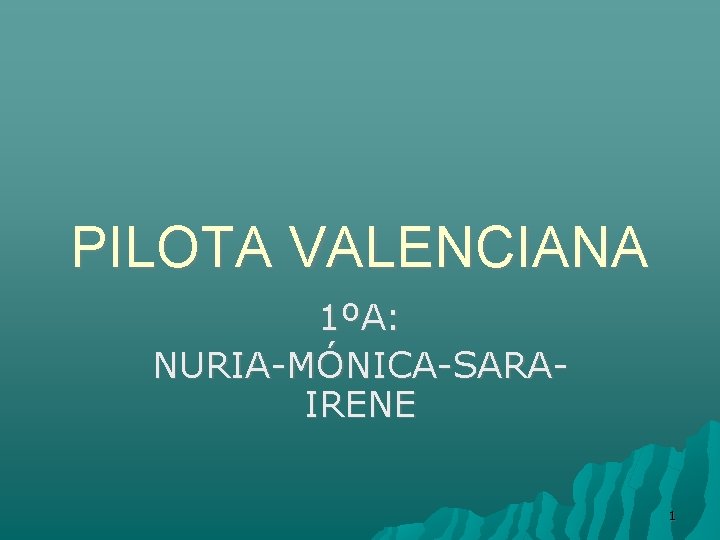 PILOTA VALENCIANA 1ºA: NURIA-MÓNICA-SARAIRENE 1 