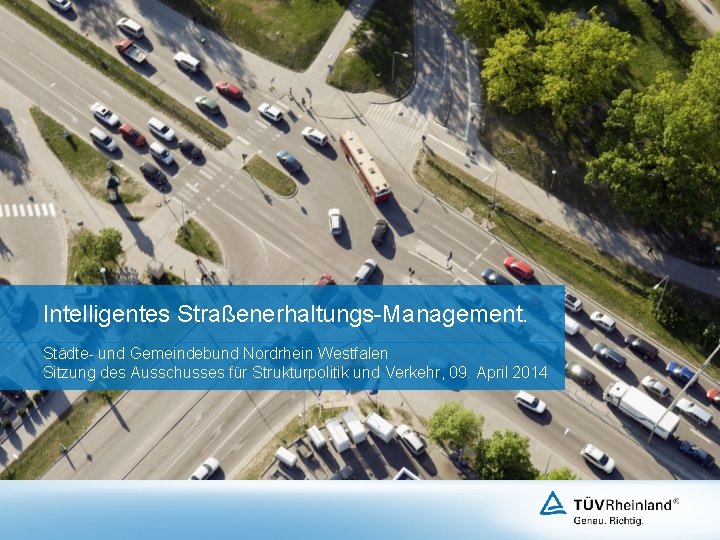 Intelligentes Straßenerhaltungs-Management. Städte- und Gemeindebund Nordrhein Westfalen Sitzung des Ausschusses für Strukturpolitik und Verkehr,