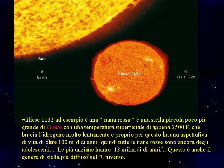  • Gliese 1132 ad esempio è una “ nana rossa “ è una