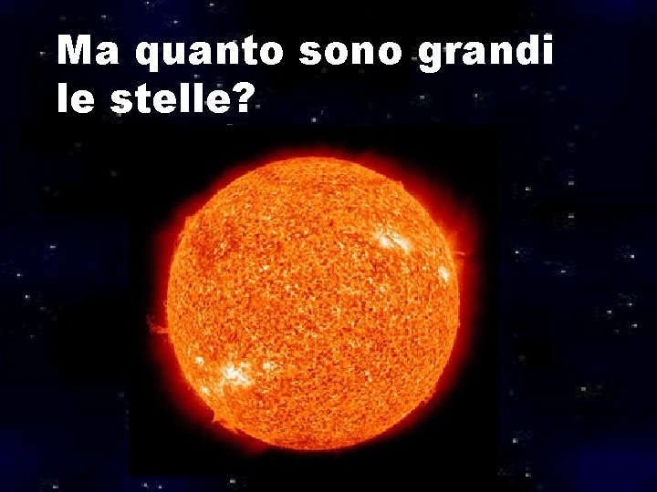 Ma quanto sono grandi le stelle? 