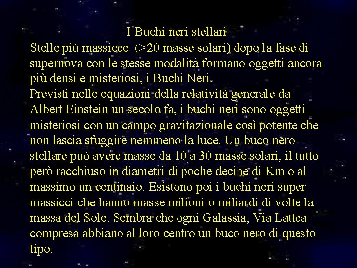 I Buchi neri stellari Stelle più massicce (>20 masse solari) dopo la fase di