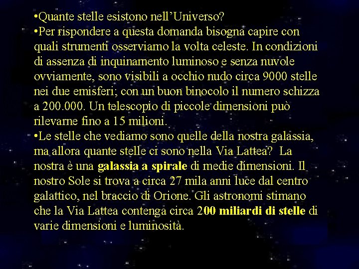  • Quante stelle esistono nell’Universo? • Per rispondere a questa domanda bisogna capire