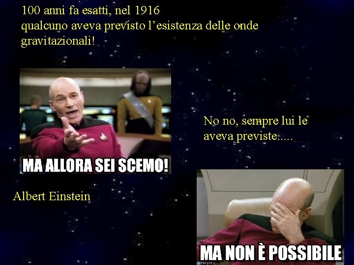 100 anni fa esatti, nel 1916 qualcuno aveva previsto l’esistenza delle onde gravitazionali! No