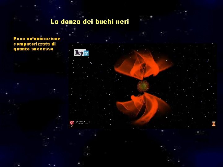 La danza dei buchi neri Ecco un’animazione computerizzata di quanto successo 