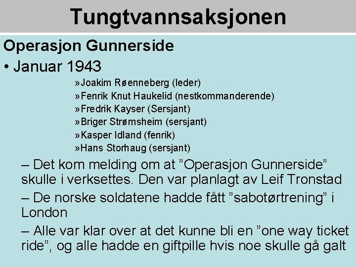 Tungtvannsaksjonen Operasjon Gunnerside • Januar 1943 » Joakim Røenneberg (leder) » Fenrik Knut Haukelid