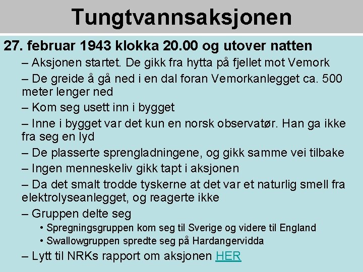 Tungtvannsaksjonen 27. februar 1943 klokka 20. 00 og utover natten – Aksjonen startet. De