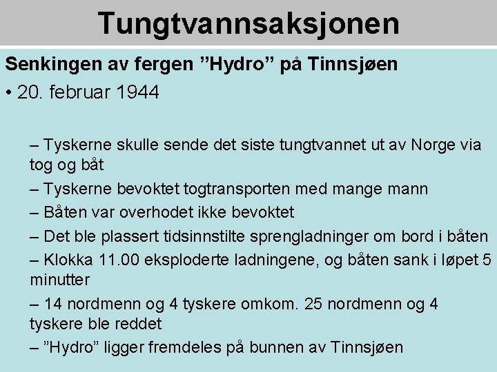 Tungtvannsaksjonen Senkingen av fergen ”Hydro” på Tinnsjøen • 20. februar 1944 – Tyskerne skulle