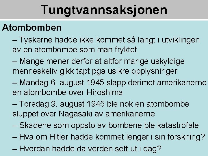 Tungtvannsaksjonen Atombomben – Tyskerne hadde ikke kommet så langt i utviklingen av en atombombe