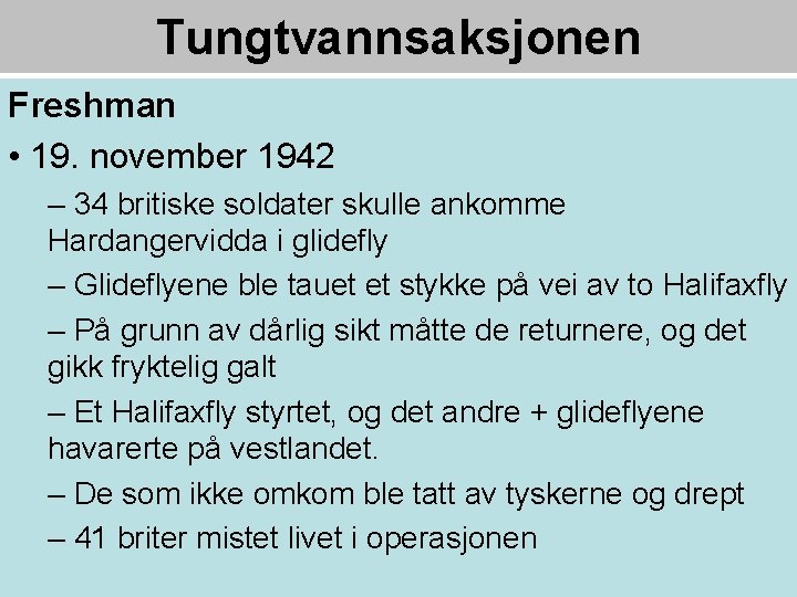 Tungtvannsaksjonen Freshman • 19. november 1942 – 34 britiske soldater skulle ankomme Hardangervidda i