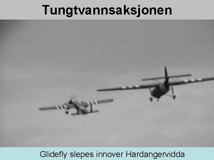Tungtvannsaksjonen Glidefly slepes innover Hardangervidda 