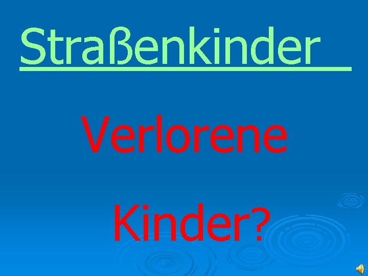 Straßenkinder Verlorene Kinder? 